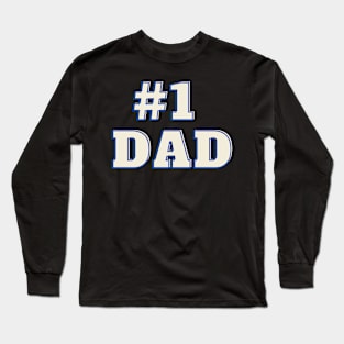 #1 DAD Long Sleeve T-Shirt